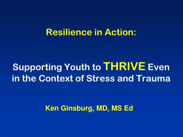 resilience in action supporting youth to thrive even in the context of stress and trauma