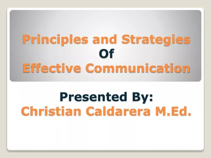 principles and strategies of effective communication presented by christian caldarera m ed