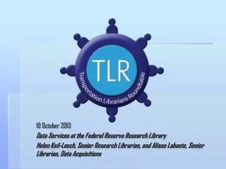 10 October 2013 Data Services at the Federal Reserve Research Library