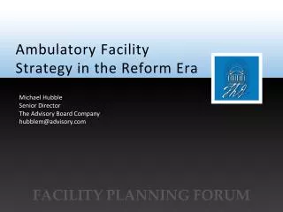 Ambulatory Facility Strategy in the Reform Era
