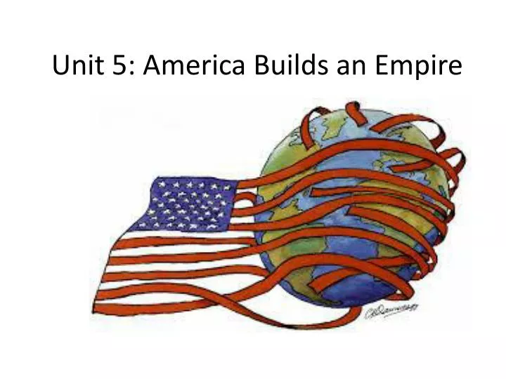 unit 5 america builds an empire