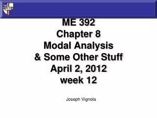 ME 392 Chapter 8 Modal Analysis &amp; Some Other Stuff April 2, 2012 week 12