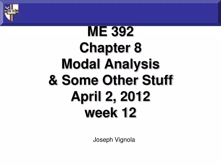 me 392 chapter 8 modal analysis some other stuff april 2 2012 week 12