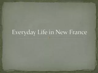 Everyday Life in New France