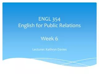 ENGL 354 English for Public Relations Week 6