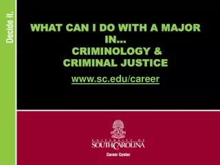 WHAT CAN I DO WITH A MAJOR IN... CRIMINOLOGY &amp; CRIMINAL JUSTICE
