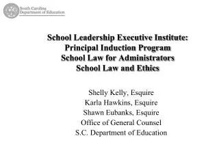 School Leadership Executive Institute: Principal Induction Program School Law for Administrators School Law and Ethics