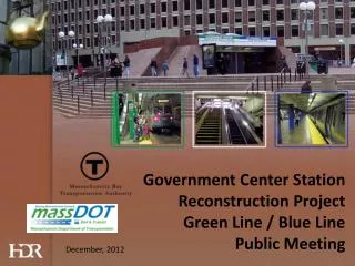 Government Center Station Reconstruction Project Green Line / Blue Line Public Meeting