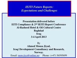 Presentation delivered before EITI Compliance &amp; 2 nd IEITI Report Conference Al- Rasheed Hotel &amp; Oil Cultur