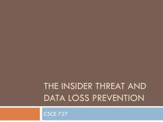 The Insider Threat and Data Loss Prevention