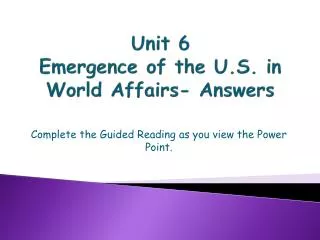 Unit 6 Emergence of the U.S. in World Affairs- Answers