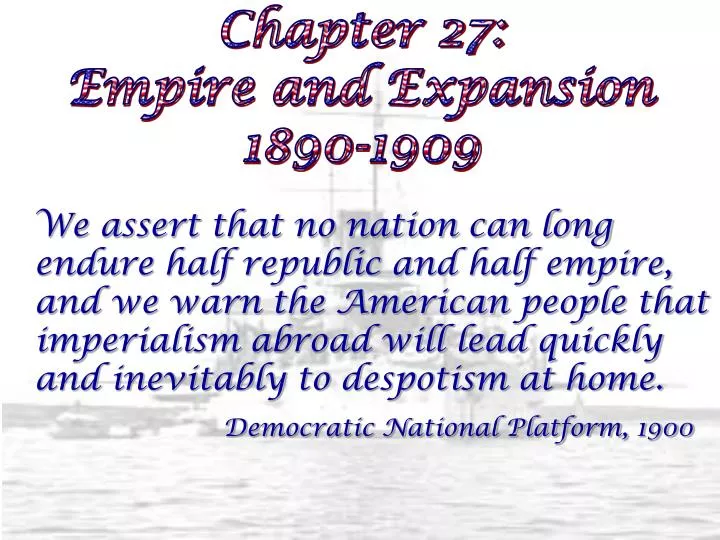chapter 27 empire and expansion 1890 1909