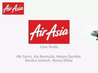 Case Study Abi Sanni , Aly Remtulla, Kelsey Gamble, Kendra Jocksch , Nancy Moke