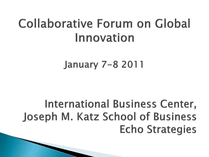 collaborative forum on global innovation january 7 8 2011