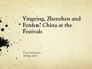 Yingying , Zhenzhen and Fenfen ? China at the Festivals