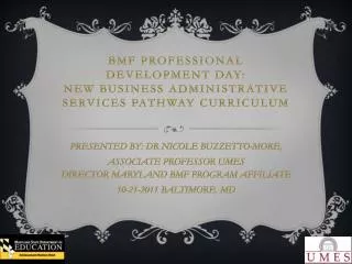 BMF PROFESSIONAL DEVELOPMENT DAY: NEW BUSINESS ADMINISTRATIVE SERVICES PATHWAY CURRICULUM