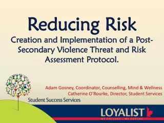 Reducing Risk Creation and Implementation of a Post-Secondary Violence Threat and Risk Assessment Protocol.