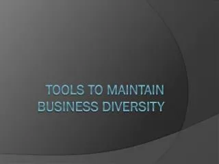 Tools to maintain business diversity