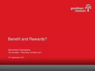 Benefit and Rewards?