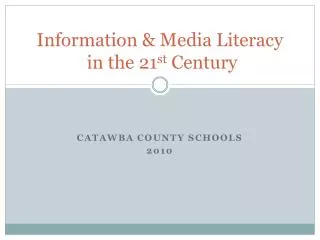 Information &amp; Media Literacy in the 21 st Century