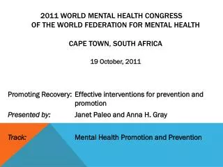 2011 World Mental Health Congress of the World Federation for Mental Health Cape Town, South Africa 19 October, 2011