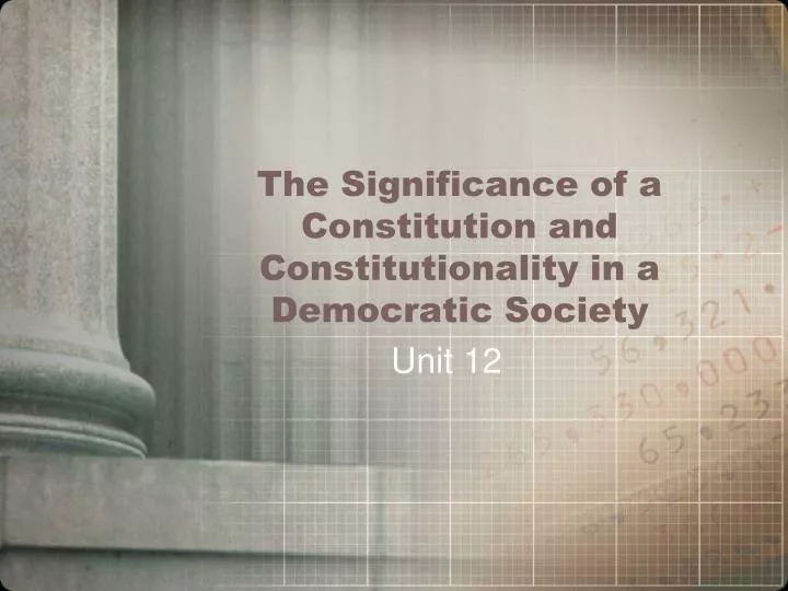 the significance of a constitution and constitutionality in a democratic society
