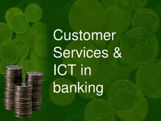 Customer Services &amp; ICT in banking