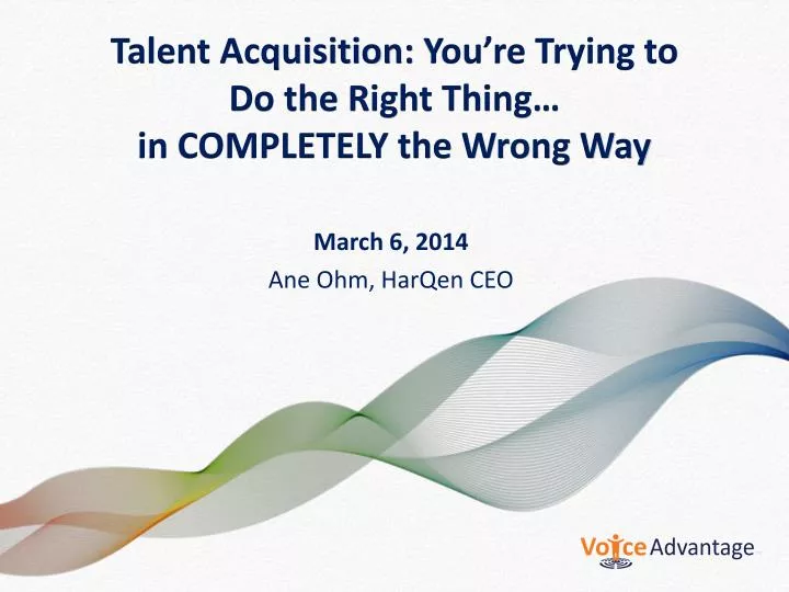 talent acquisition you re trying to do the right thing in completely the wrong way