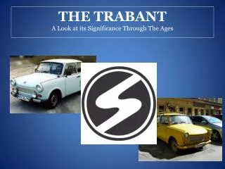 THE TRABANT A Look at its Significance Through The Ages