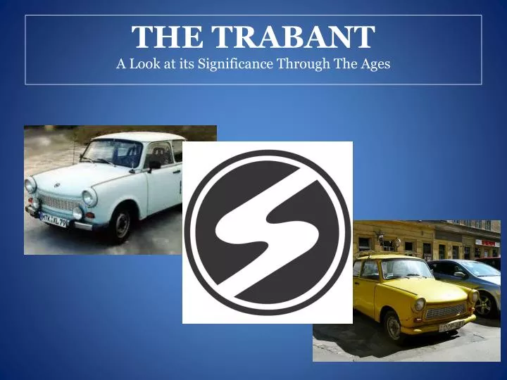 the trabant a look at its significance through the ages