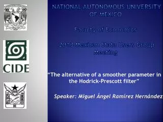 National Autonomous University of Mexico f aculty of Economics 2013 Mexican Stata Users Group Meeting
