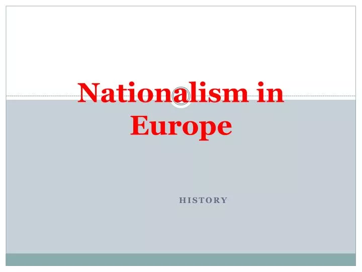 The Rise of Nationalism in Europe, Liberal Nationalism, 10th History