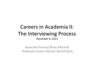 Careers in Academia II: The Interviewing Process December 9, 2013