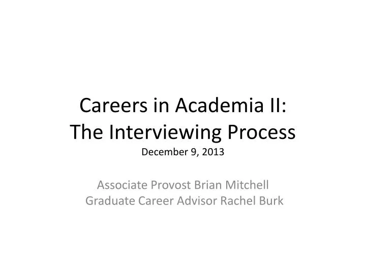 careers in academia ii the interviewing process december 9 2013