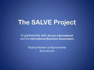 The SALVE Project In partnership with Accion International and the International Business Association