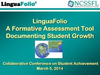 LinguaFolio A Formative Assessment Tool Documenting Student Growth Collaborative Conference on Student Achievement Marc