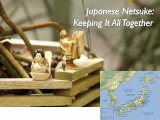 Japanese Netsuke: Keeping It All Together