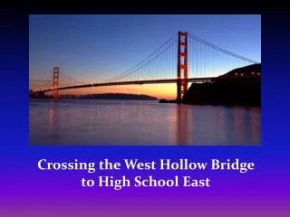 Crossing the West Hollow Bridge to High School East