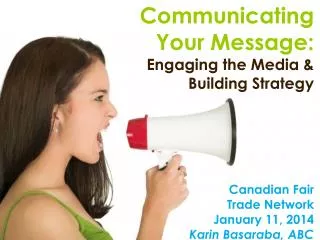Communicating Your Message: Engaging the Media &amp; Building Strategy