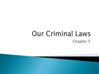 Our Criminal Laws