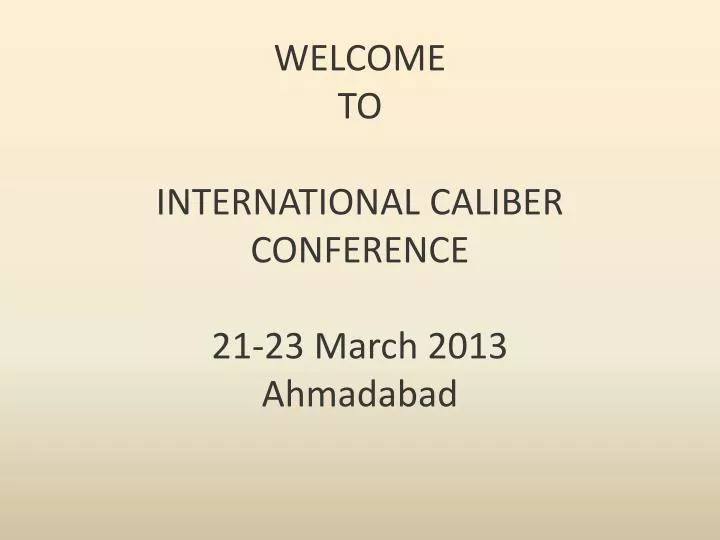 welcome to international caliber conference 21 23 march 2013 ahmadabad