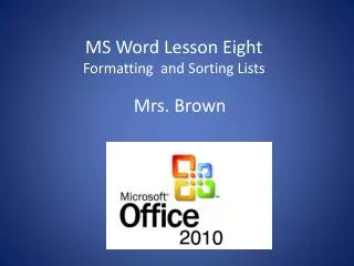 MS Word Lesson Eight Formatting and Sorting Lists