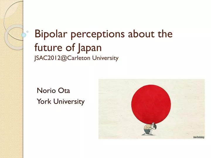 bipolar perceptions about the future of japan jsac2012@carleton university