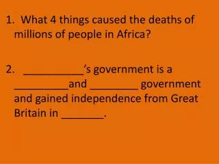 1. What 4 things caused the deaths of millions of people in Africa?