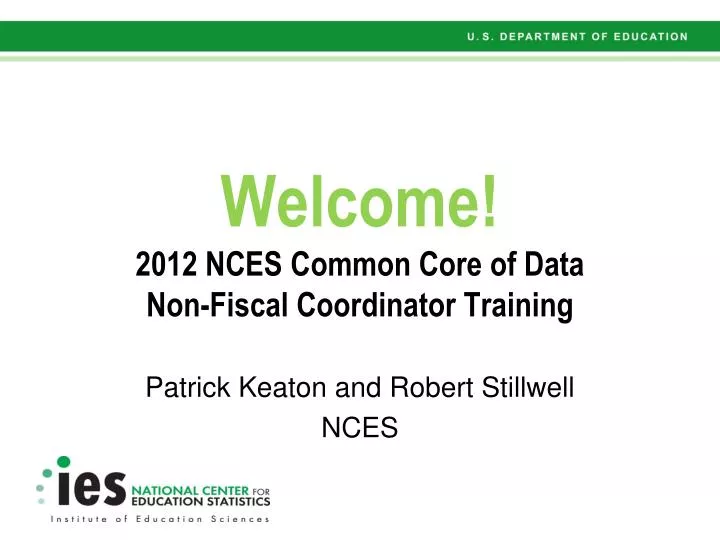 welcome 2012 nces common core of data non fiscal coordinator training