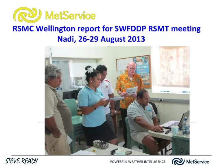 rsmc wellington report for swfddp rsmt meeting nadi 26 29 august 2013