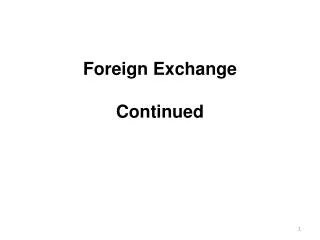 Foreign Exchange Continued