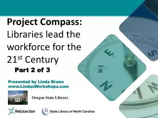 Project Compass: Libraries lead the workforce for the 21 st Century