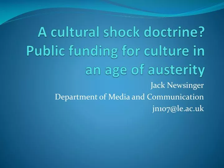 a cultural shock doctrine public funding for culture in an age of austerity