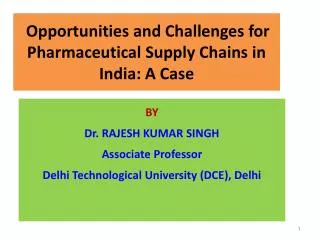 Opportunities and Challenges for Pharmaceutical Supply Chains in India: A Case